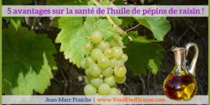 5-avantages-huile-pepins-de-raisin-Jean-Marc-Fraiche-VousEtesUnique.com