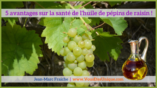 5-avantages-huile-pepins-de-raisin-Jean-Marc-Fraiche-VousEtesUnique.com