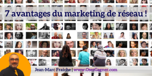 7-avantages-du-marketing-de-reseau-Jean-Marc-Fraiche-OsezGagner.com