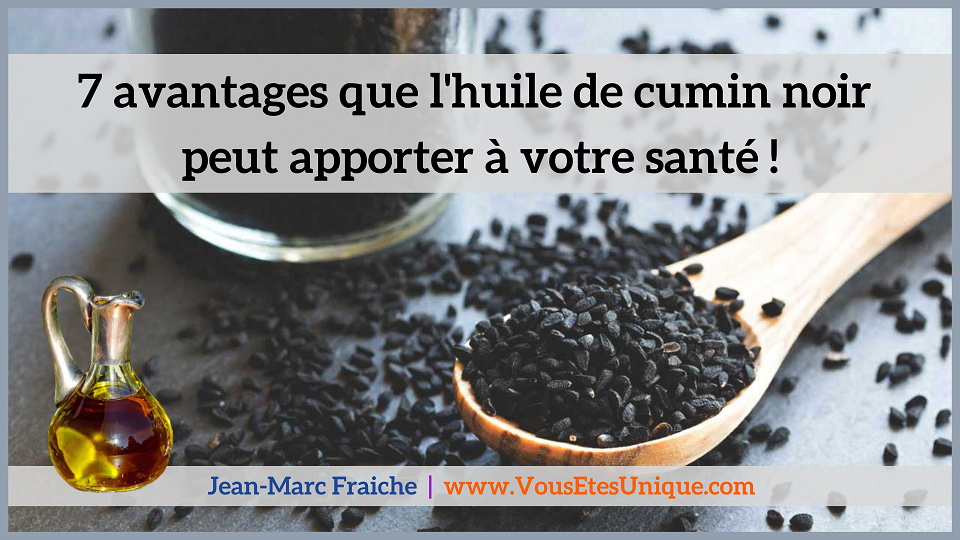 huile de cumin noir 7-avantages-huile-cumin-noir-Jean-Marc-Fraiche-VousEtesUnique.com