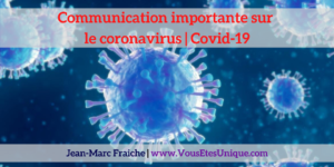 Communication-importante-sur-le-coronavirus-covid-19-Jean-Marc-Fraiche-VousEtesUnique.com