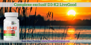 Complexe-Exclusif-D3-K2-LiveGood-Jean-Marc-Fraiche-VousEtesUnique.com