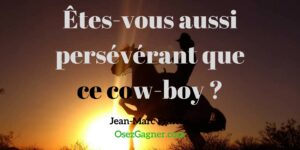 Cow-Boy-Perseverant-MLM-Jean-Marc-Fraiche-OsezGagner