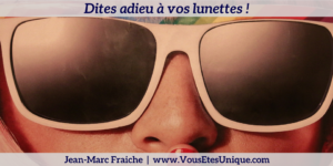 Dites-Adieu-a-vos-lunettes-Jean-Marc-Fraiche-VousEtesUnique.com