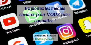 Exploitez-les-medias-sociaux-pour-VOUS-faire-connaitre-Jean-Marc-Fraiche-OsezGagner