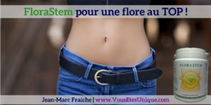 FloraStem-pour-une-flore-au-top-v2-Jean-Marc-Fraiche-VousEtesUnique.com