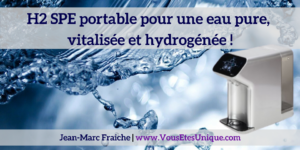 H2-SPE-portable-eau-pure-vitalisee-hydrogenee-Jean-Marc-Fraiche-VousEtesUnique.com