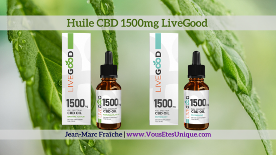 Huile-CBD-1500mg-LiveGood-Jean-Marc-Fraiche-VousEtesUnique.com
