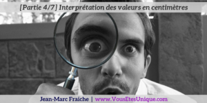 Interpretation-des-valeurs-4-7-Dites-Adieu-a-vos-lunettes-Jean-Marc-Fraiche-VousEtesUnique.com