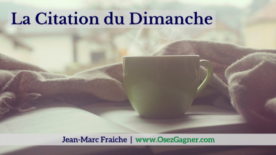 La-Citation-du-Dimanche-V2-Jean-Marc-Fraiche-OsezGagner.com