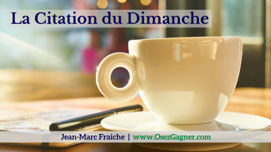La-Citation-du-Dimanche-V4-Jean-Marc-Fraiche-OsezGagner.com
