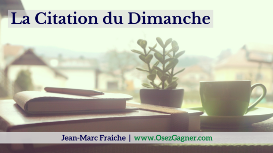 La-Citation-du-Dimanche-V5-Jean-Marc-Fraiche-OsezGagner.com