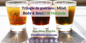 La-Trilogie-Mind-Body-Soul-HB-Naturals-Jean-Marc-Fraiche-VousEtesUnique