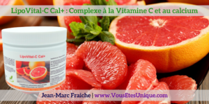 LipoVital-C-Cal-Plus-v2-vitamine-c-liposomale-Jean-Marc-Fraiche-VousEtesUnique.com