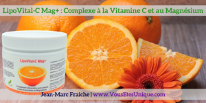 LipoVital-C-mag-Plus-V2-vitamine-c-liposomale-Jean-Marc-Fraiche-VousEtesUnique.com
