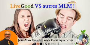 LiveGood-VS-Les-Autres-MLM-Jean-Marc-Fraiche-stb248.com