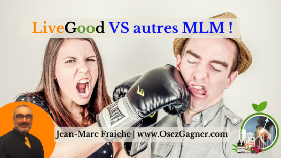 LiveGood-VS-Les-Autres-MLM-Jean-Marc-Fraiche-stb248.com