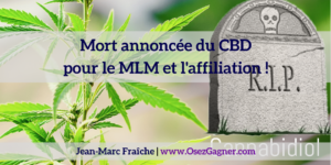 Mort-annoncee-du-CBD-pour-le-MLM-et-l-affiliation-Jean-Marc-Fraiche-OsezGagner.com_