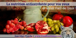Nutrition-antioxydante-pour-vos-yeux-Jean-Marc-Fraiche-VousEtesUnique.com