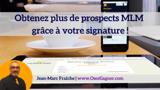 Obtenez plus de prospects MLM grâce à votre signature !