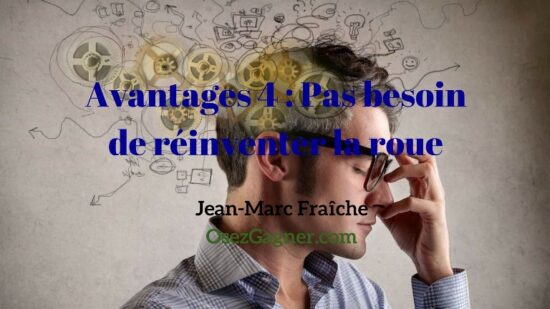 Pas-besoin-de-reinventer-la-roue-Pros-MLM-Jean-Marc-Fraiche-OsezGagner