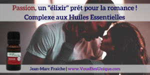 Passion-un-elixir-pour-la-romance-Huiles-Essentielles-Jean-Marc-Fraiche-VousEtesUnique.com