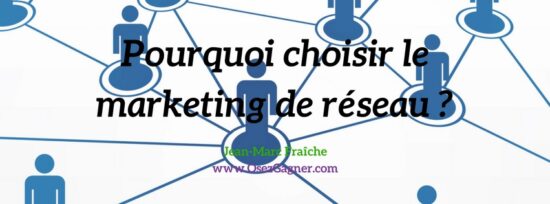 Pourquoi-Choisir-le-Marketing-de-reseau-Pros-MLM-Jean-Marc-Fraiche