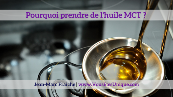 Pourquoi-prendre-de-l-huile-MCT-LiveGood-Jean-Marc-Fraiche-VousEtesUnique.com
