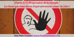 Progression-de-la-myopie-5-7-Dites-Adieu-a-vos-lunettes-Jean-Marc-Fraiche-VousEtesUnique.com