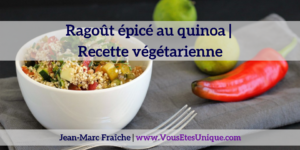 Ragout-epice-au-quinoa-recette-vegetarienne-Jean-Marc-Fraiche-VousEtesUnique