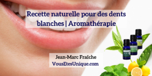 Recette-naturelle-pour-des-dents-blanches-Jean-Marc-Fraiche-VousEtesUnique