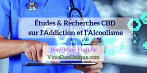 Recherches-Etudes-CBD-et Addiction-Alcoolisme-Jean-Marc-Fraiche-Hemp-Herbals-HB-Naturals