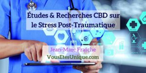 Recherches-Etudes-CBD-et-le-Stress-Post-Traumatique-Jean-Marc-Fraiche-Hemp-Herbals-HB-Naturals