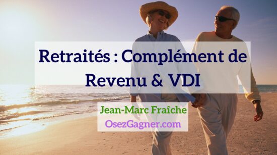 Retraités-complement-de-revenu-vdi-Pros-MLM-Jean-Marc-Fraiche-OsezGagner