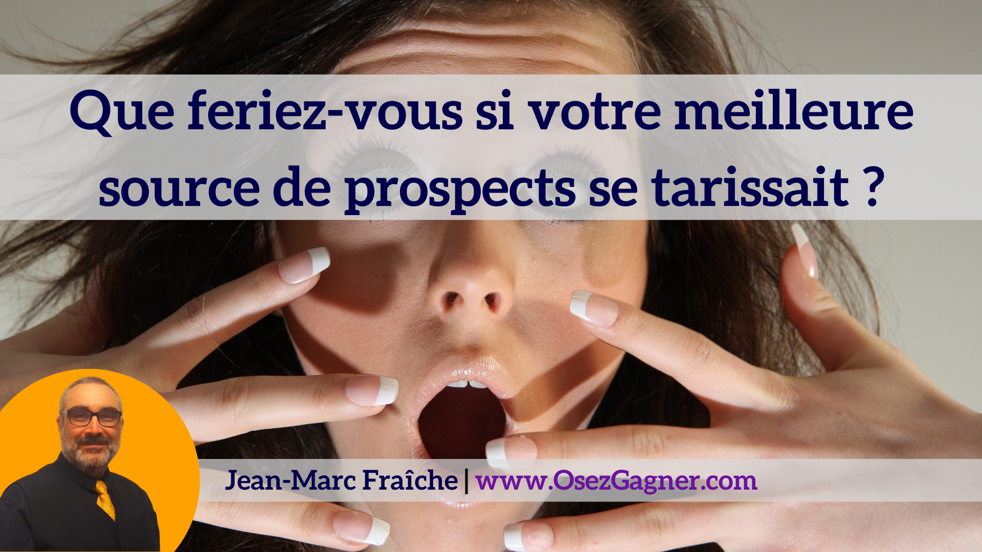 Source-de-prospects-se-tarissait-Jean-Marc-Fraiche-OsezGagner.com