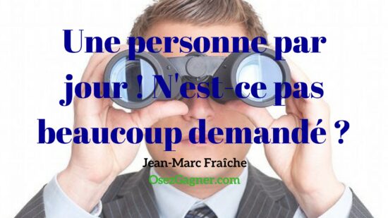 Une-Personne-Par-Jour-MLM-Jean-Marc-Fraiche-OsezGagner