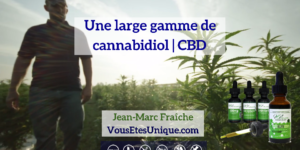 Une-large-gamme-de-cannabidiol-CBD-HB-Naturals-Jean-Marc-Fraiche-VousEtesUnique.com