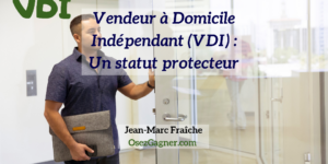 Vendeur-a-Domicile-Independant-VDI-Un-statut-protecteur-Jean-Marc-Fraiche-OsezGagner