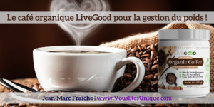 cafe-livegood-gestion-poids-v2-Jean-Marc-Fraiche-VousEtesUnique.com
