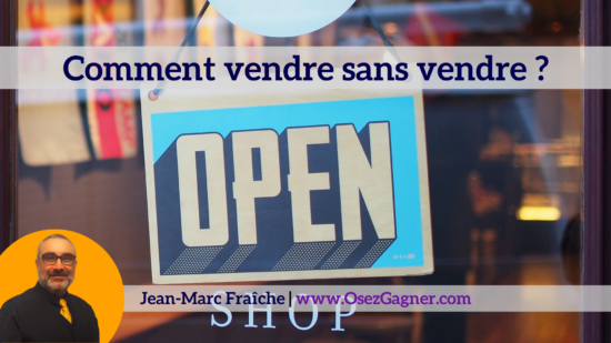 comment-vendre-sans-vendre-Jean-Marc-Fraiche-OsezGagner.com