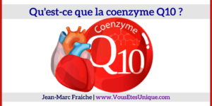 qu-est-ce-que-la-coenzyme-Q10-Jean-Marc-Fraiche-VousEtesUnique.com